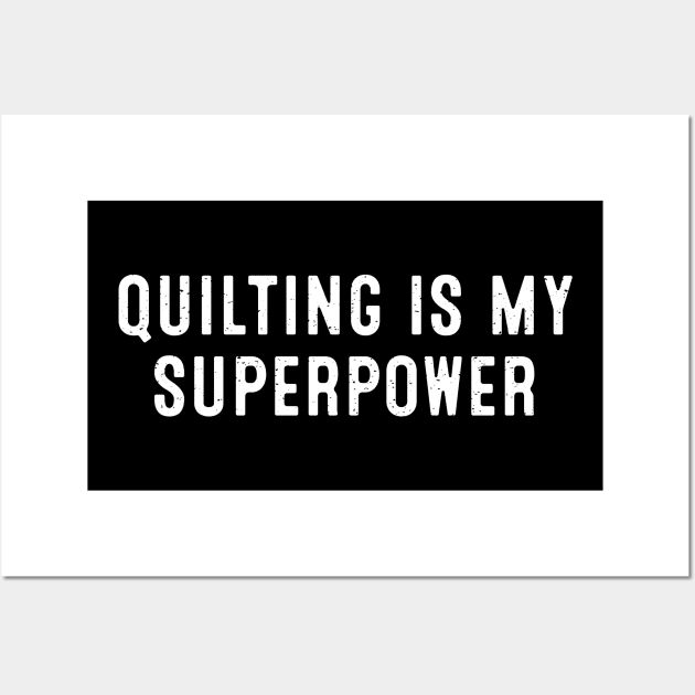 Quilting is My Superpower Wall Art by trendynoize